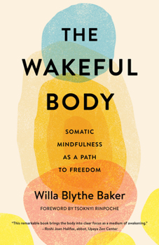 Paperback The Wakeful Body: Somatic Mindfulness as a Path to Freedom Book