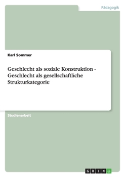 Paperback Geschlecht als soziale Konstruktion - Geschlecht als gesellschaftliche Strukturkategorie [German] Book