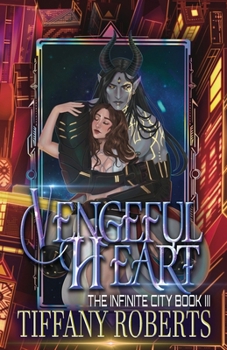 Vengeful Heart (The Infinite City #3)