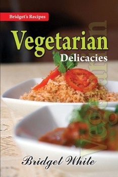 VEGETARIAN DELICACIES (BRIDGET'S ANGLO-INDIAN RECIPE BOOKS)