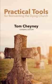 Paperback Practical Tools Practical Tools For Reinventing The Dying Church Book