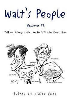 Walt's People, Volume 12: Talking Disney with the Artists Who Knew Him - Book #12 of the Walt's People