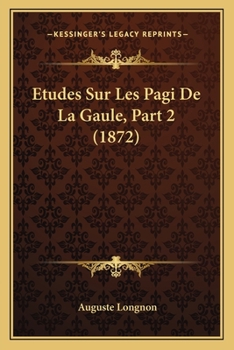 Paperback Etudes Sur Les Pagi De La Gaule, Part 2 (1872) [French] Book