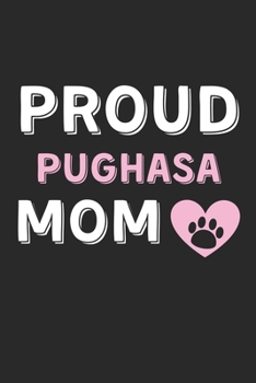 Proud Pughasa Mom: Lined Journal, 120 Pages, 6 x 9, Pughasa Dog Mom Gift Idea, Black Matte Finish (Proud Pughasa Mom Journal)