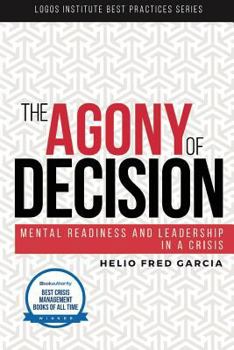 Paperback The Agony of Decision: Mental Readiness and Leadership in a Crisis Book