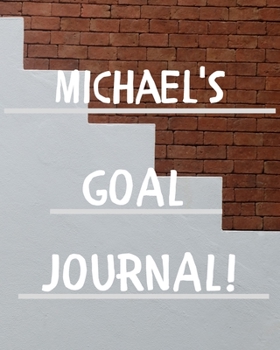 Michael's Goal Journal: 2020 New Year Planner Goal Journal Gift for Michael  / Notebook / Diary / Unique Greeting Card Alternative
