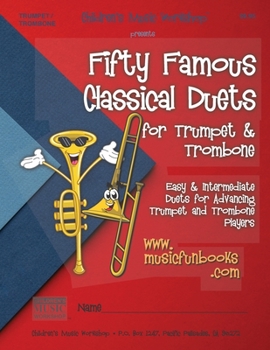 Paperback Fifty Famous Classical Duets for Trumpet and Trombone: Easy and Intermediate Duets for Advancing Trumpet and Trombone Players Book
