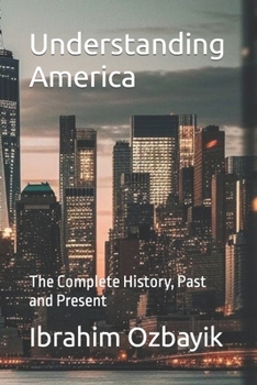 Paperback Understanding America: The Complete History, Past and Present Book