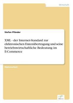 Paperback XML - der Internet-Standard zur elektronischen Datenübertragung und seine betriebswirtschaftliche Bedeutung im E-Commerce [German] Book