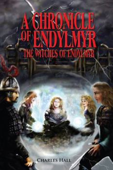 Paperback A Chronicle of Endylmyr: The Witches of Endylmyr Book