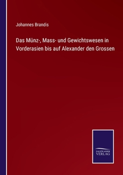 Paperback Das Münz-, Mass- und Gewichtswesen in Vorderasien bis auf Alexander den Grossen [German] Book