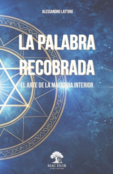 Paperback La Palabra Recobrada: El Arte de la Maestria Interior [Spanish] Book