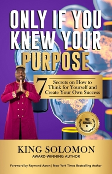 Paperback Only If You Knew Your Purpose: 7 Secrets on How to Think for Yourself and Create Your Own Success Book