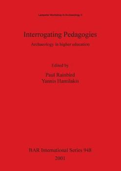 Paperback Interrogating Pedagogies: Archaeology in higher education Book