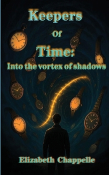 Paperback Keepers of Time - Into The Vortex of Shadows Book