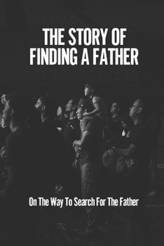 The Story Of Finding A Father: On The Way To Search For The Father: Role Of Father And Mother In Family