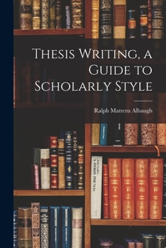 Paperback Thesis Writing, a Guide to Scholarly Style Book