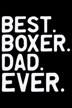 Paperback Best Boxer Dad Ever: Cool Boxer Dog Journal Notebook - Boxer Dog Lover Gifts - Funny Boxer Dog Notebook Journal - Boxer Owner Gifts, Funny Book