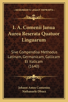 Paperback I. A. Comenii Janua Aurea Reserata Quatuor Linguarum: Sive Compendisa Methodus Latinam, Germanicam, Gallicam Et Italicam (1640) [Latin] Book