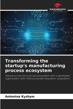 Paperback Transforming the startup's manufacturing process ecosystem Book