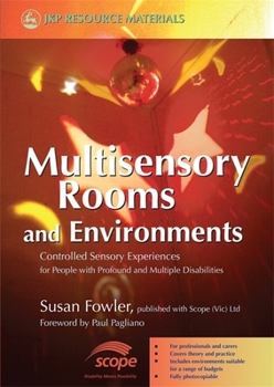 Paperback Multisensory Rooms and Environments: Controlled Sensory Experiences for People with Profound and Multiple Disabilities Book