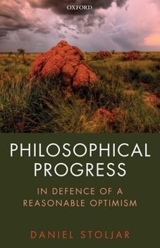 Paperback Philosophical Progress: In Defence of a Reasonable Optimism Book