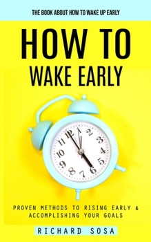 How to Wake Early: The Book About How to Wake Up Early