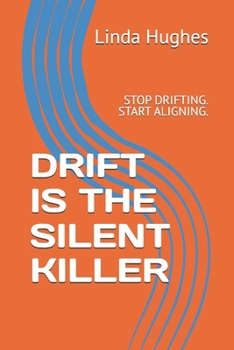 Paperback Drift Is the Silent Killer: Stop Drifting. Start Aligning. Book