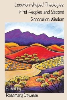 Paperback Location-Shaped Theologies: First Peoples and Second Generation Wisdom Book