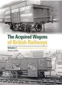 Hardcover The Acquired Wagons of British Railways Volume 2: All-Steel Mineral Wagons and Loco Coal Wagons Book