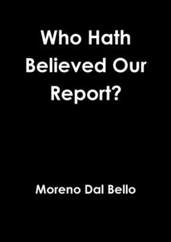 Paperback Who Hath Believed Our Report? Book