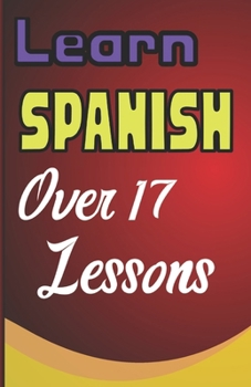 Paperback Learn Spanish In English Lessons: More Than 17 Lessons, Spanish language guide, verbs explained Book