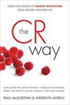 Paperback The CR Way: Using the Secrets of Calorie Restriction for a Longer, Healthier Life Book