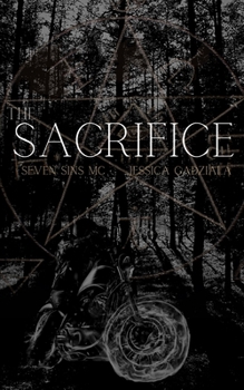 The Sacrifice - Book #1 of the Seven Sins MC