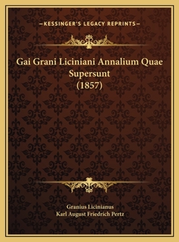 Hardcover Gai Grani Liciniani Annalium Quae Supersunt (1857) [Latin] Book