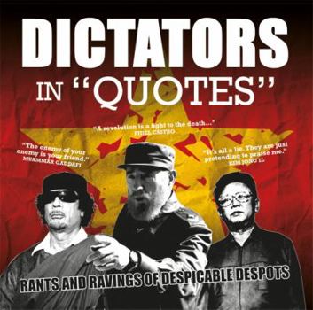 Paperback Dictators in "quotes": Rants and Ravings of Despicable Despots Book