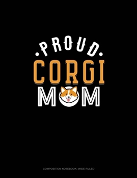 Paperback Proud Corgi Mom: Composition Notebook: Wide Ruled Book