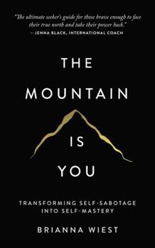 Paperback Workbook: The Mountain Is You by Brianna Wiest: Transforming Self Sabotage into Self Mastery (Personal Growth Books) Book