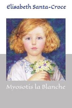 Paperback Myosotis la Blanche [French] Book