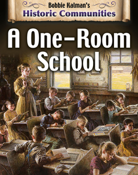 A One-Room School (Historic Communities: a Bobbie Kalman Series) - Book  of the Historic Communities