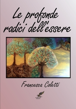 Paperback Le Profonde Radici Dell'essere [Italian] Book