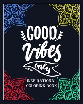 Paperback Good Vibes Only: inspirational coloring book: Color and write your daily inspirational words/60 pages/8/10, Soft Cover, Matte Finish/Mo Book