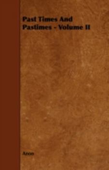 Paperback Past Times and Pastimes - Volume II Book