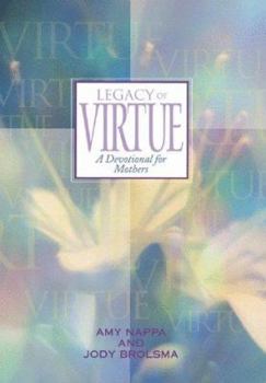 Hardcover Legacy of Virtue: A Devotional for Mothers Book