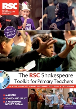 Paperback The Rsc Shakespeare Toolkit for Primary Teachers: An Active Approach to Bringing Shakespeare's Plays to Life in the Classroom Book