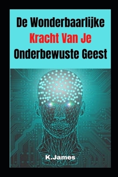 Paperback De Wonderbaarlijke Kracht Van Je Onderbewuste Geest [Dutch] Book