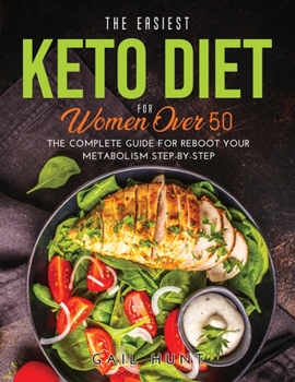 Paperback The Easiest Keto Diet for Women Over 50: The Complete Guide for Reboot Your Metabolism Step-By-Step Book