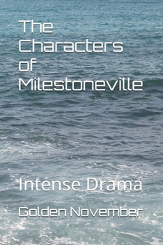 The Characters of Milestoneville: Intense Drama