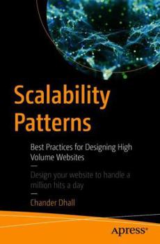 Scalability Patterns: Best Practices for Designing High Volume Websites