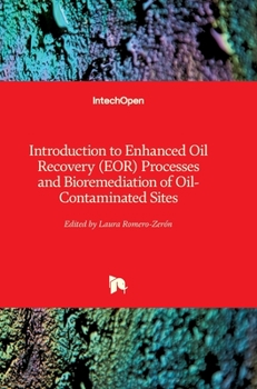 Hardcover Introduction to Enhanced Oil Recovery (EOR) Processes and Bioremediation of Oil-Contaminated Sites Book